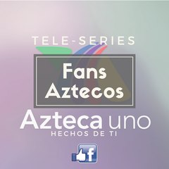 Tele-Series Fans Aztecos