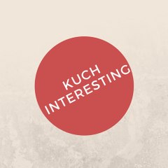 Kuch Interesting