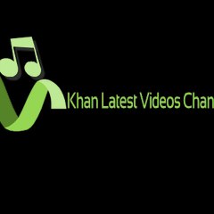 Khan Latest Videos Channel