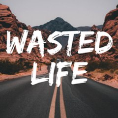 Wasted Life