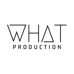 WHAT PRODUCTION
