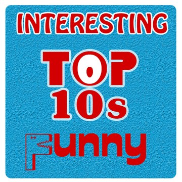 Interesting Top 10s Funny