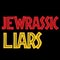 JEWrassic LIARS