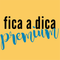 Fica a Dica Premium