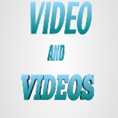 VIDEO AND VIDEOS