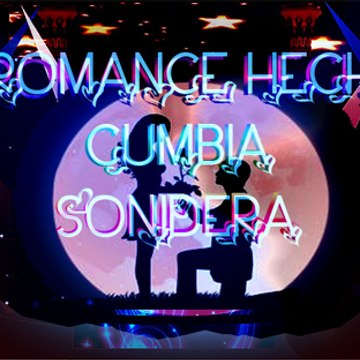EL ROMANCE HECHO CUMBIA SONIDERA 2