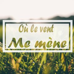 Où le vent me mène