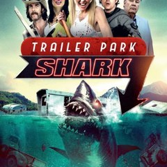 Trailer Park Shark (2017) full "HD" movie