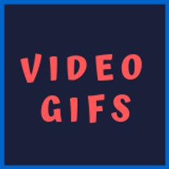 Video Gifs