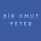 Bir Umut Yeter