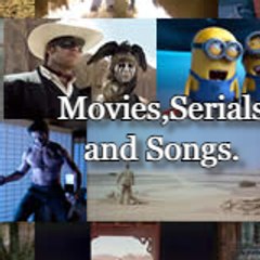 Movies,Serials and songs