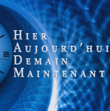 Hier Aujourd’hui Demain Maintenant
