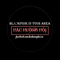 HẮC HƯỜNG HỘI - BLACKPINK in your AREA