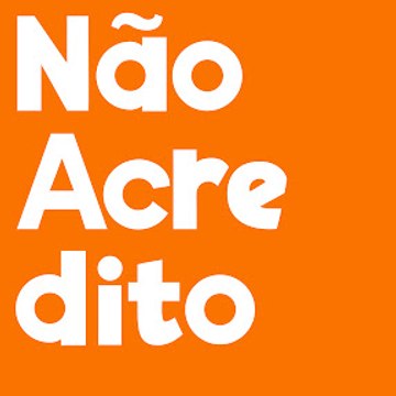 Não Acredito