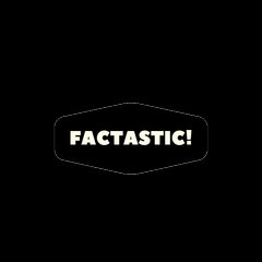 Factastic