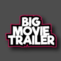 Big Movie Trailer