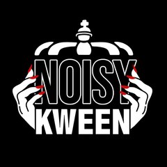 Noisy kween