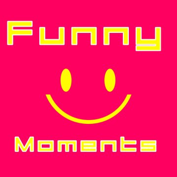Funny Moments