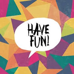Have Fun