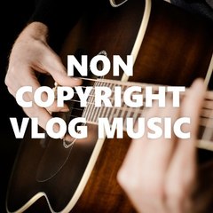 NON COPYRIGHT VLOG MUSIC