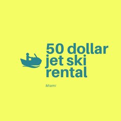 ​  50 Dollar Jet Ski Rental Miami