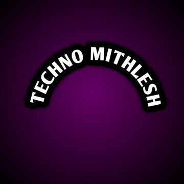 Techno Mithlesh