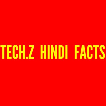 TECH.Z HINDI FACTS