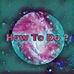 how to do