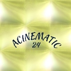 ACINEMATIC