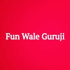 Fun Wale Guruji
