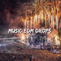Music EDM Drops