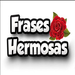 FRASES HERMOSAS
