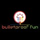 bulletproof fun