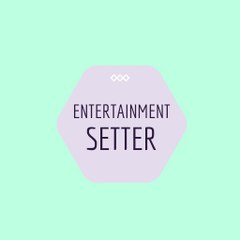 ENTERTAINMENT SETTER