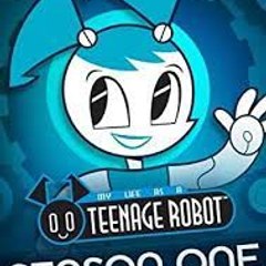 My Life as a Teenage Robot