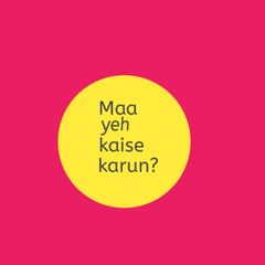 Maa yeh kaise karun?