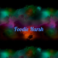 Foodie Harsh
