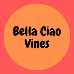 Bella Ciao Vines