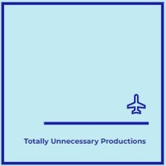 Totally Unnecessary Productions