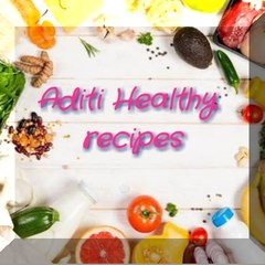Aditi Healthy Recipes