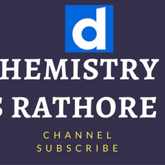 CHEMISTRY BY S S RATHORE SIR