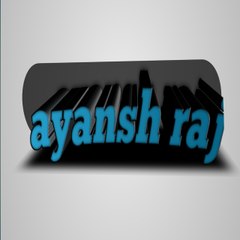 ayansh raj