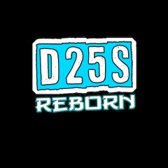 D25S REBORN