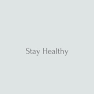 Stay Healthy