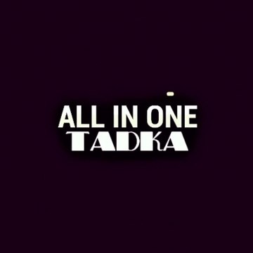 ALL IN ONE TADKA