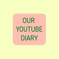 OUR YOUTUBE DIARY