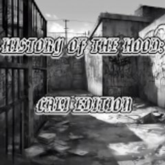 HISTORY OF THE HOOD  CALI EDITION