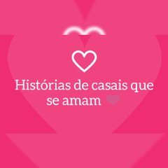 Histórias de casais que se amam ❤