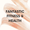 Fantastic Fitness & Health