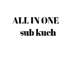 All In One Sub Kuch